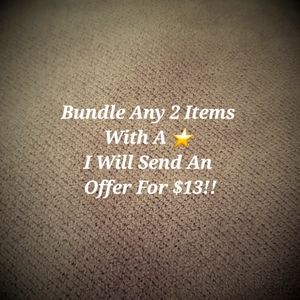 Bundle Any 2 Items With A ⭐️ I Will Send An Offer For $13!!